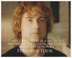 ~ Pippin to Gandalf, “The Lord of the Rings ~ The Return of the King”