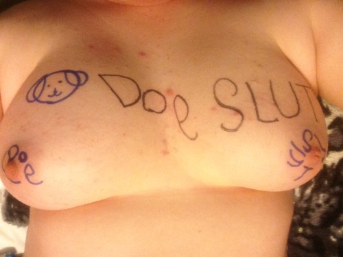 Here is one request! My hand writing is shitty cause it’s upside down on my body sorry! But it says Dog Slut!