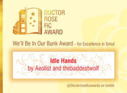 doctorroseficawards:  Congratulations!Idle Hands by Aeolist and