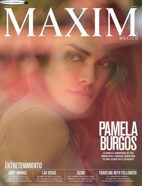   Pamela Burgos - Maxim Mexico 2017 Julio (46 Fotos HQ)Pamela Burgos semi desnuda en la revista Maxim Mexico 2017 Julio. Pamela Burgos es una modelo mexicana que nacio en Hermosillo, Sonora. De piel bronceada y  mirada incisiva, la modelo sonorense constr