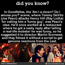 did-you-kno:  In Goodfellas, the ‘Am I a clown? Do I  amuse