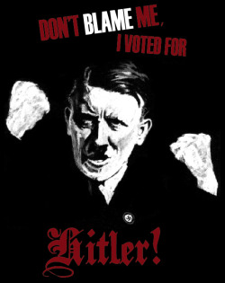 anarchydiver:  micetrapnet:  http://www.micetrap.net/shop/catalog/dont-blame-voted-hitler-shirt-p-3392.html