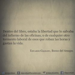 viejaculturafrita:  “Bocas del tiempo” - Eduardo Galeano.