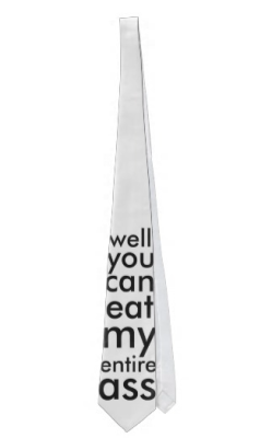 zazzle-poetry:  “well you can eat my entire ass”