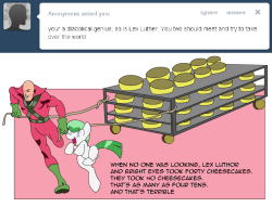 askbright-eyes:  After this heist, Lex Luthor wasn’t allowed