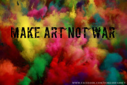 echelonww:  Make art not war!  Provehito in altum