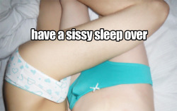 sissykiss:  What would you like to do on a sissy sleep over?