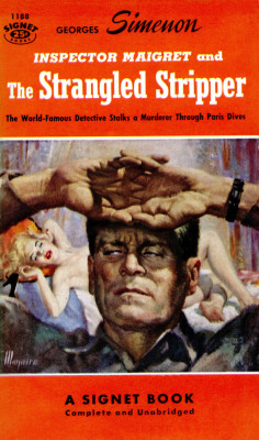 gentlemanlosergentlemanjunkie:  INSPECTOR MAIGRET and The Strangled Stripper  -  by Georges Simenon (1955) Cover artwork by - Robert A. Maguire.. (via Inspector Maigret and the Strangled Stripper) 
