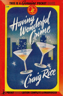 Having Wonderful Crime, by Craig Rice (Pocket Books, 1945).From