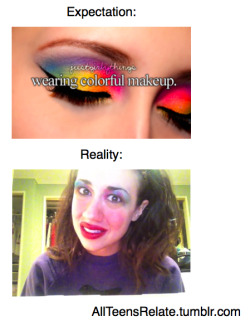 allteensrelate:  Expectation VS. Reality. 