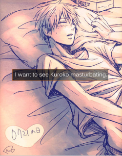 dirtyknbconfessions:  “I want to see Kuroko masturbating.”