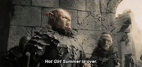 morannon:  Hot Girl Summer is over.Orctober is coming.
