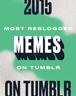 yearinreview:  Most Reblogged Memes They’re replicating! They’re