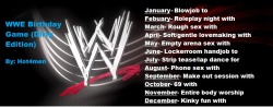 hot4men:  WWE Birthday Game (Dirty Edition) I was bored so I