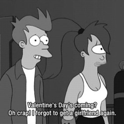 Early to post, but I don’t care.  #foreveralone #futurama