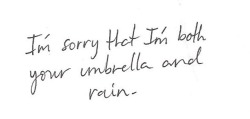 whitepaperquotes:  I’m sorry that I’m both your umbrella