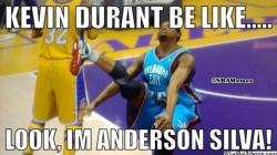 thenbamemes:  Kevin Durant Be Like… 