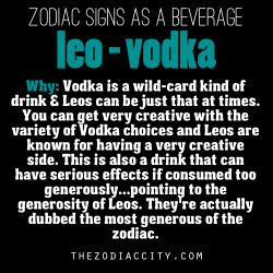 zodiaccity:  Zodiac signs as a beverage - Leo, Vodka.