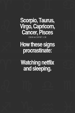 lizzycastaneda:  zodiacspot:  How the signs procrastinate here