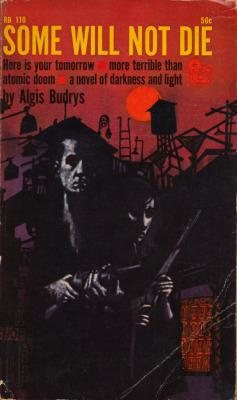 Some Will Not Die, by Algis Budrys (Regency, 1961). From a charity shop in Nottingham.CAN YOU SPARE A MOMENT TO PUT DOWN YOUR GUN AND READ THIS PAGE?As you stand in the empty store, with your knapsackful of the things you’ve looted, are you curious