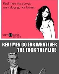#facts  Real men go for whatever they like and a real woman is