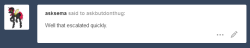 rosa-the-pirate:askbutdonthug:[174 questions remain][3 posts