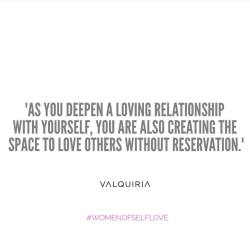 womenofselflove:“As you deepen a loving relationship with yourself,