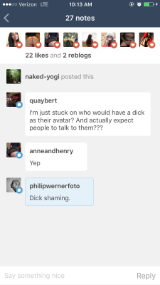 Oh yeah, I’m dick shaming now? I fucking love dicks. But somehow