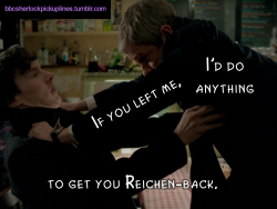 “If you left me, I’d do anything to get you Reichen-back.”