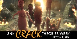 snkcracktheories:  SNK CRACK THEORIES WEEK IS JULY 25TH THROUGH