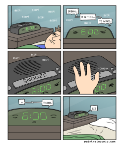 paintraincomic:  Hm, what’s that? You assumed the snooze button