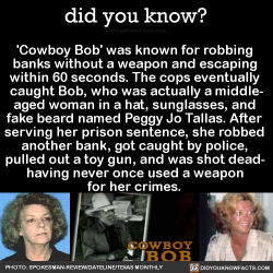 tuulikki:  did-you-kno:   ‘Cowboy Bob’ was known for robbing