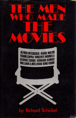 The Men Who Made The Movies, by Richard Schickel (Elm Tree Books/Hamish