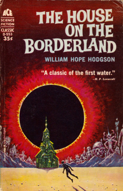 The House On The Borderland, by William Hope Hodgson (Ace Books). From a second-hand bookshop in Nottingham.