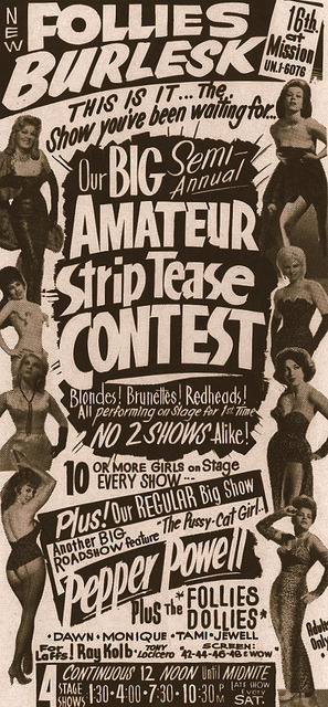 she-urchin:  Vintage 60’s-era promo poster for the ‘NEW FOLLIES Burlesk’  Theatre in San Francisco.. “Amateur Striptease Contests” were all the rage during the mid-1960’s.. Rose La Rose ran regular contests at her