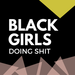 herblackmatter:  #BlackGirlsDoingShit is because we do shit that’s