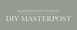 bloodiedteeth:Welcome to bloodiedteeth’s ultimate DIY masterpost!