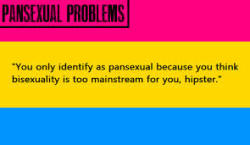 dollopheadedmerlin:  Pansexuality is one of the many ignored