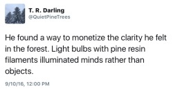 quietpinetrees:  “He found a way to monetize the clarity he