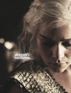 siroswins:  “I am Daenerys Stormborn of House Targaryen, of