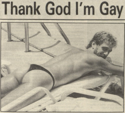profoundgaiety:  “Thank god I’m gay.” From Bay Area Reporter,