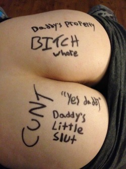 daddies-cumwhore:  Share if you like, daddy marked his babygirl so she dont forget C: thank you so much for you submission (:  &ldquo;Daddy&rsquo;s Property. Bitch. Whore. Cunt. &quot;Yes daddy&rdquo;. Daddy&rsquo;s little slut.&ldquo;