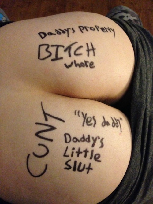 daddies-cumwhore:  Share if you like, daddy marked his babygirl so she dont forget C: thank you so much for you submission (:  “Daddy’s Property. Bitch. Whore. Cunt. "Yes daddy”. Daddy’s little slut.“