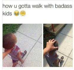 Me and my son all the time, his lil bad ass