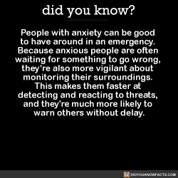 did-you-kno:  People with anxiety can be good  to have around