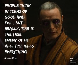 badguysaying:  Time Kills Everything-Kaecilius
