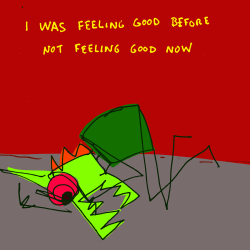 explodingdog:  Crazy Monster is not feeling good. 