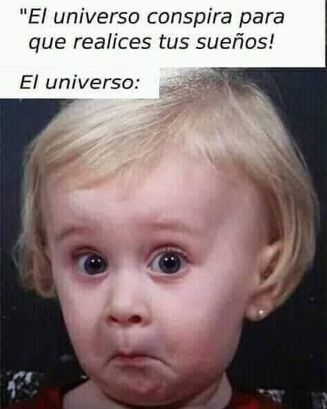 cuantocabronmemes:  El universo ni sabe quien eres