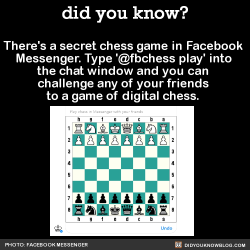 did-you-kno:  There’s a secret chess game in Facebook Messenger.