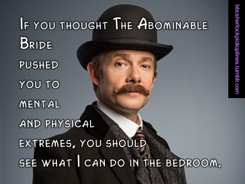 â€œIf you thought The Abominable Bride pushed you to mental and physical extremes, you should see what I can do in the bedroom.â€